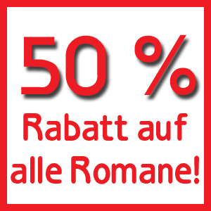 50%-Rabatt auf alle Romane!